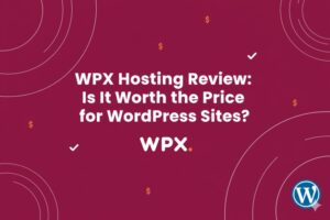 Read more about the article WPX Hosting Review 2026: Is It Worth the Price for WordPress Sites?